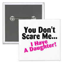 You Dont Scare Me I Have A Daughter Pink and Black