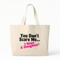 You Dont Scare Me I Have A Daughter Pink and Black Tote Bags