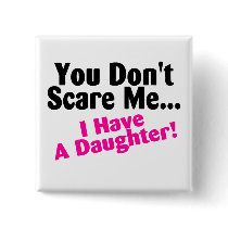 You Dont Scare Me I Have A Daughter Pink and Black