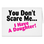 You Dont Scare Me I Have A Daughter Pink and Black Greeting Card