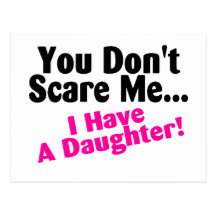 You Dont Scare Me I Have A Daughter Pink and Black Postcards