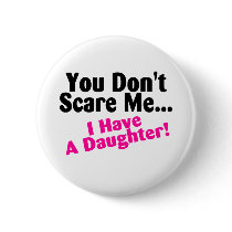 You Dont Scare Me I Have A Daughter Pink Black