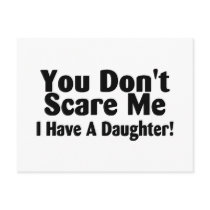 You Dont Scare Me I Have A Daughter
