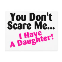 You Dont Scare Me I Have A Daughter Postcards