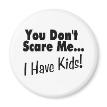 You Don't Scare Me I Have Kids (black)