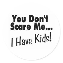 You Don't Scare Me I Have Kids (black)