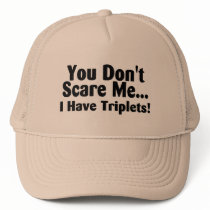 You Dont Scare Me I Have Triplets