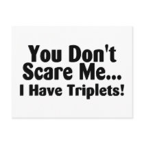 You Dont Scare Me I Have Triplets