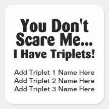 You Dont Scare Me I Have Triplets Square Sticker