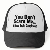 You Dont Scare Me I Have Twin Daughters