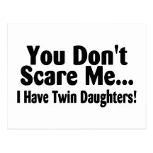 You Dont Scare Me I Have Twin Daughters Post Cards