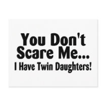You Dont Scare Me I Have Twin Daughters