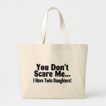 You Dont Scare Me I Have Twin Daughters Tote Bag