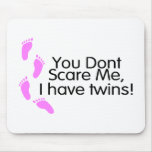 You Dont Scare Me I Have Twins Pink Mouse Pad
