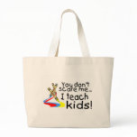 You Dont Scare Me I Teach Kids (Crayons) Bags