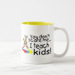 You Dont Scare Me I Teach Kids (Crayons) Mug
