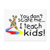 You Dont Scare Me I Teach Kids (Crayons) Post Card