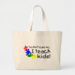 You Don't Scare Me I Teach Kids With Autism Tote Bag