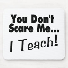 You Don't Scare Me I Teach Mouse Pads