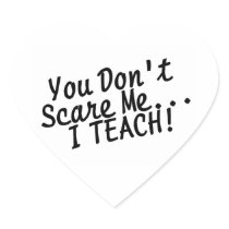 You Dont Scare Me I Teach Sticker