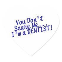 You Dont Scare Me Im A Dentist