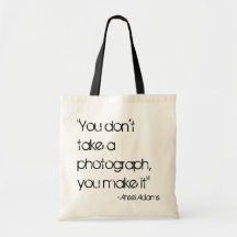 "You don't take a photograph, you make it" Bag