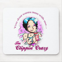 You Dont Wanna Mess with me...I'm Clippin Crazy Mouse Pad