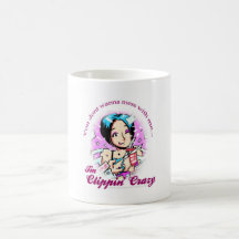 You Dont Wanna Mess with me...I'm Clippin Crazy Mug