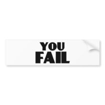You Fail Bumper Stickers