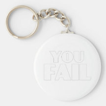 You Fail Key Chains