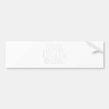 You Fail @Life Bumper Stickers