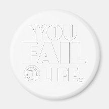 You Fail @Life Fridge Magnets