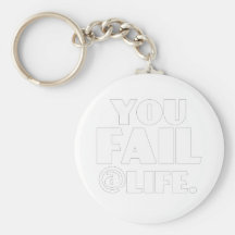 You Fail @Life Keychain