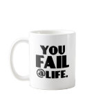 You Fail @Life Mugs