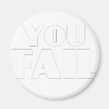 You Fail Magnet