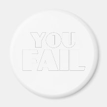 You Fail Refrigerator Magnet