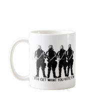 You Get What You Vote For Mug