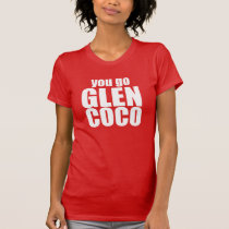 You Go Glen Coco t-shirts