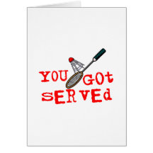 You Got Served Badminton Greeting Cards