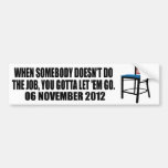 You gotta let 'em go - Chair - Anti Obama Bumper Stickers