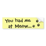 You had me at Meow...Cat Lover