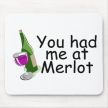 You Had Me At Merlot Mousepads