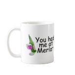 You Had Me At Merlot Coffee Mug