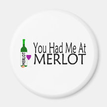 You Had Me At Merlot Wine Fridge Magnets
