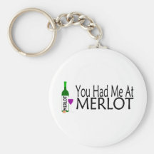 You Had Me At Merlot Wine Keychains