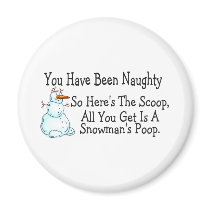 You Have Been Naughty Snowmans Poop Refrigerator Magnets