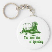 You have died of dysentery Oregon Trail Keychains