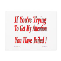 You Have Failed To Get My Attention! Postcard