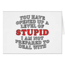 You Have Opened Up A Level Of Stupid Greeting Card