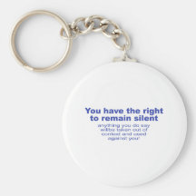 You Have The Right To Remain Silent Key Chain